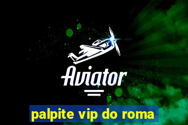 palpite vip do roma